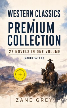 ebook: Western Classics Premium Collection - 27 Novels in One Volume (Annotated)
