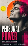 ebook: PERSONAL POWER (All 12 Volumes) (Annotated)