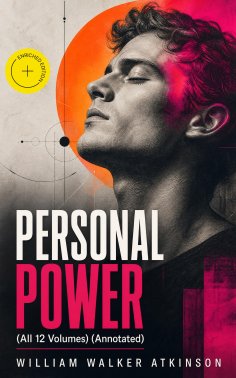 ebook: PERSONAL POWER (All 12 Volumes) (Annotated)
