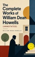 ebook: The Complete Works of William Dean Howells (Annotated)