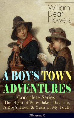 eBook: A BOY'S TOWN ADVENTURES - Complete Series (Illustrated)