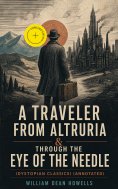 ebook: A Traveler from Altruria & Through the Eye of the Needle (Dystopian Classics) (Annotated)