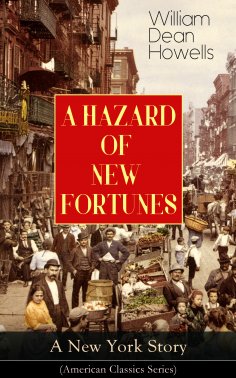 ebook: A HAZARD OF NEW FORTUNES - A New York Story (American Classics Series)