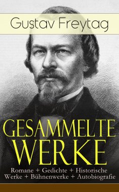 ebook: Gesammelte Werke: Romane + Gedichte + Historische Werke + Bühnenwerke + Autobiografie