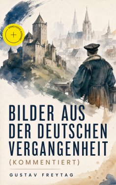 ebook: Bilder aus der deutschen Vergangenheit (Kommentiert)