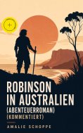 eBook: Robinson in Australien (Abenteuerroman) (Kommentiert)