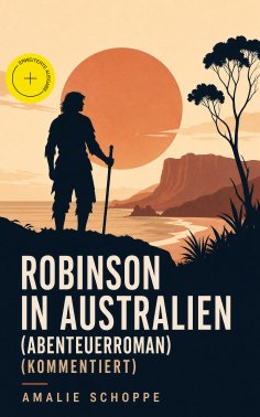 eBook: Robinson in Australien (Abenteuerroman) (Kommentiert)
