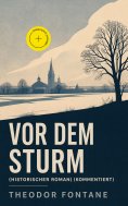 eBook: Vor dem Sturm (Historischer Roman) (Kommentiert)
