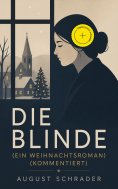 eBook: Die Blinde (Ein Weihnachtsroman) (Kommentiert)