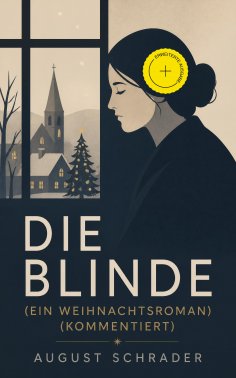 eBook: Die Blinde (Ein Weihnachtsroman) (Kommentiert)