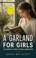 ebook: A Garland for Girls (Children's Classics Series) (Annotated)