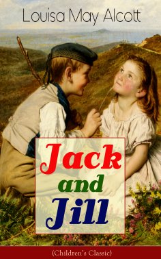 ebook: Jack and Jill (Children's Classic)