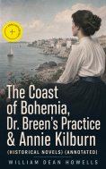 ebook: The Coast of Bohemia, Dr. Breen's Practice & Annie Kilburn (Historical Novels) (Annotated)