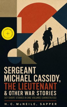 ebook: Sergeant Michael Cassidy, The Lieutenant & Other War Stories (67 Short Stories in One Volume) (Annot
