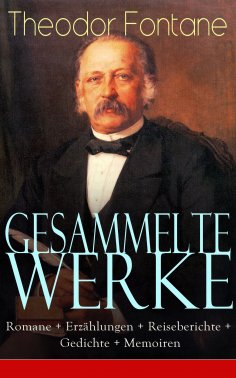 eBook: Gesammelte Werke: Romane + Erzählungen + Reiseberichte + Gedichte + Memoiren
