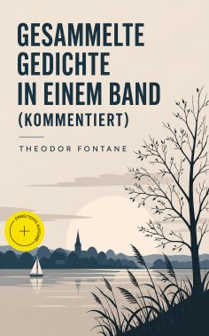 eBook: Gesammelte Gedichte in einem Band (Kommentiert)