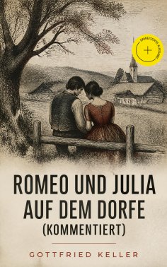 ebook: Romeo und Julia auf dem Dorfe (Kommentiert)