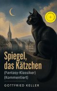eBook: Spiegel, das Kätzchen (Fantasy-Klassiker) (Kommentiert)