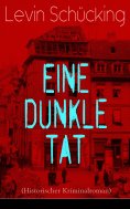 ebook: Eine dunkle Tat (Historischer Kriminalroman)