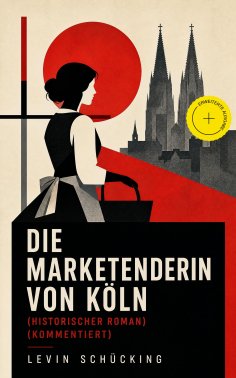 eBook: Die Marketenderin von Köln (Historischer Roman) (Kommentiert)