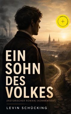 eBook: Ein Sohn des Volkes (Historischer Roman) (Kommentiert)