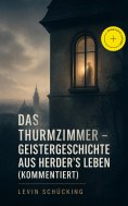 eBook: Das Thurmzimmer - Geistergeschichte aus Herder's Leben (Kommentiert)