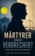 ebook: Märtyrer oder Verbrecher? (Krimi-Klassiker) (Kommentiert)