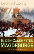 ebook: In den Casematten Magdeburgs (Historischer Roman)