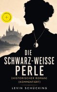 ebook: Die schwarz-weiße Perle (Historischer Roman) (Kommentiert)