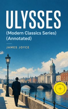 eBook: ULYSSES (Modern Classics Series) (Annotated)