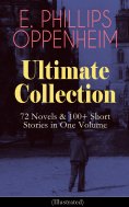 ebook: E. PHILLIPS OPPENHEIM Ultimate Collection: 72 Novels & 100+ Short Stories in One Volume