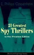 eBook: 21 Greatest Spy Thrillers in One Premium Edition (Mystery & Espionage Series)