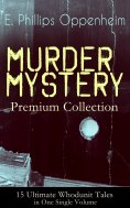 ebook: MURDER MYSTERY Premium Collection - 15 Ultimate Whodunit Tales in One Single Volume