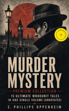eBook: MURDER MYSTERY Premium Collection - 15 Ultimate Whodunit Tales in One Single Volume (Annotated)