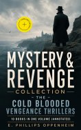 eBook: MYSTERY & REVENGE Collection - The Cold Blooded Vengeance Thrillers: 10 Books in One Volume (Annotat