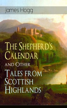 ebook: The Shepherd's Calendar and Other Tales from Scottish Highlands (Annotated)