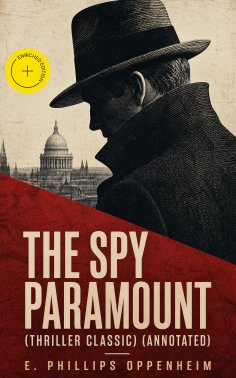 ebook: The Spy Paramount (Thriller Classic) (Annotated)