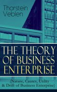 ebook: THE THEORY OF BUSINESS ENTERPRISE (Nature, Causes, Utility & Drift of Business Enterprise)