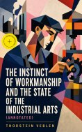 ebook: The Instinct of Workmanship and the State of the Industrial Arts (Annotated)