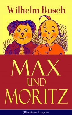eBook: Max und Moritz (Illustrierte Ausgabe)