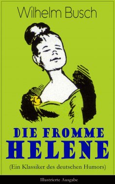 ebook: Die fromme Helene (Ein Klassiker des deutschen Humors) - Illustrierte Ausgabe