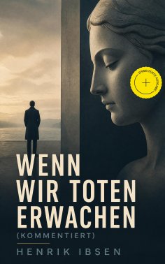 ebook: Wenn wir Toten erwachen (Kommentiert)