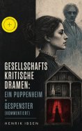 eBook: Gesellschaftskritische Dramen: Ein Puppenheim + Gespenster (Kommentiert)