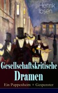 eBook: Gesellschaftskritische Dramen: Ein Puppenheim + Gespenster