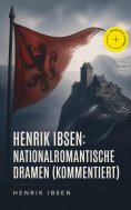 eBook: Henrik Ibsen: Nationalromantische Dramen (Kommentiert)