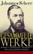 eBook: Gesammelte Werke: Romane + Erzählungen + Biografien + Historisch-politische Schriften