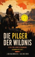 eBook: Die Pilger der Wildnis (Ein Wildwestroman) (Kommentiert)