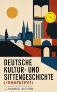 eBook: Deutsche Kultur- und Sittengeschichte (Kommentiert)