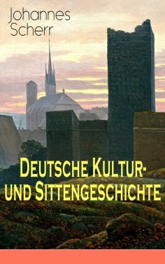 ebook: Deutsche Kultur- und Sittengeschichte