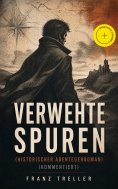 eBook: Verwehte Spuren (Historischer Abenteuerroman) (Kommentiert)